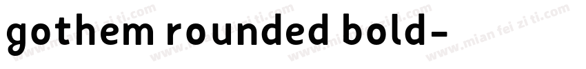 gothem rounded bold字体转换